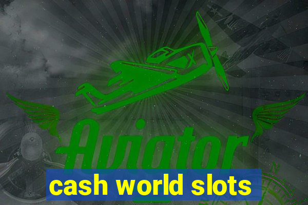 cash world slots